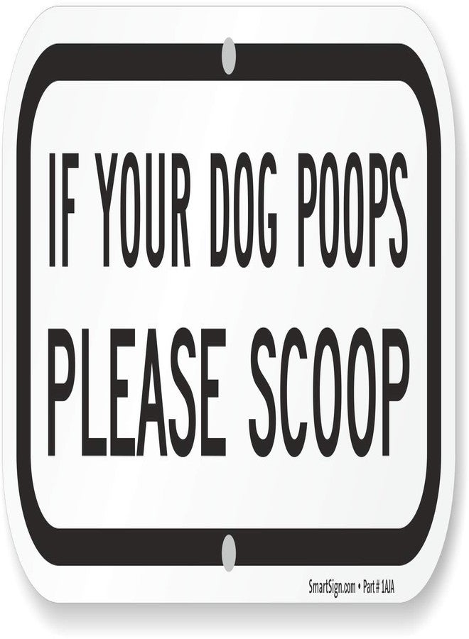 SmartSign-K-2267-AL "If Your Dog Poops, Please Scoop" Sign | 6" x 12" Aluminum, Black on White - Image 1
