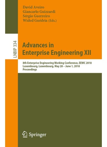 Advances in Enterprise Engineering XII: 8th Enterprise Engineering Working Conference, EEWC 2018, Luxembourg, Luxembourg, May 28 - June 1, 2018, Proceedings - pzsku/ZC7ED815B45B0C7040CF5Z/45/1749025623/678c6282-04ac-41ab-beb6-52ccc2565e2e