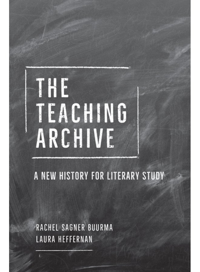 The Teaching Archive A New History for Literary Study - Paperback
