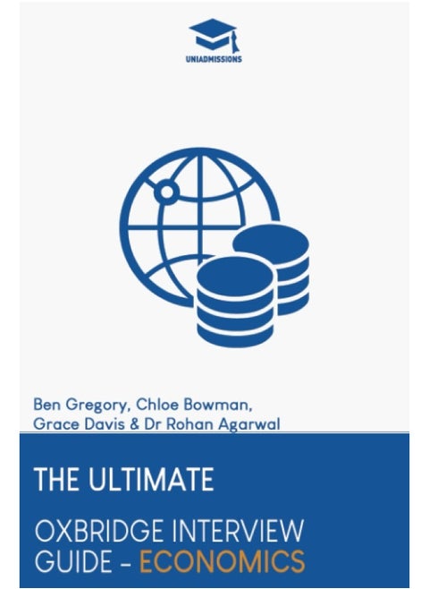 The Ultimate Oxbridge Interview Guide: Economics: Practice through hundreds of mock interview questions used in real Oxbridge interviews, with brand ... every question by Oxbridge admissions tutors.