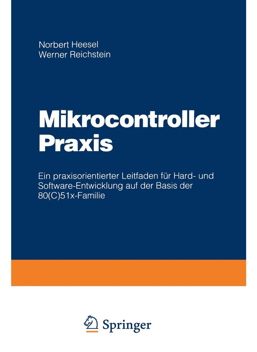 Mikrocontroller Praxis: Ein praxisorientierter Leitfaden für Hard- und Software-Entwicklung auf der Basis der 80(C)51x-Familie 