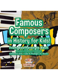 Famous Composers in History for Kids! From Beethoven to Bach: Music History Edition - Children's Arts, Music & Photography Books  - Image 1
