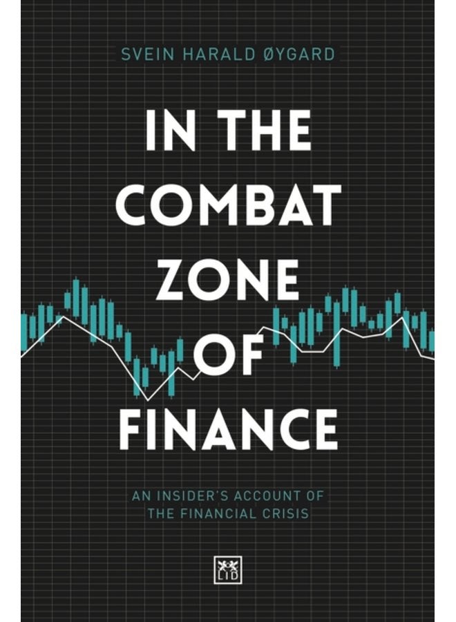 In The Combat Zone of Finance An Insider s account of the financial crisis - Hardback