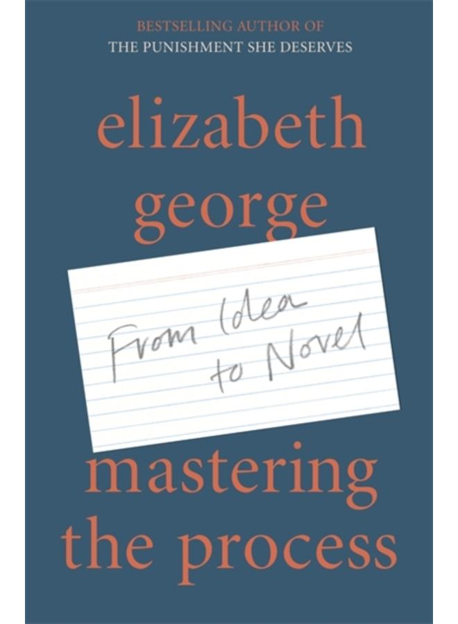 Mastering the Process : From Idea to Novel 