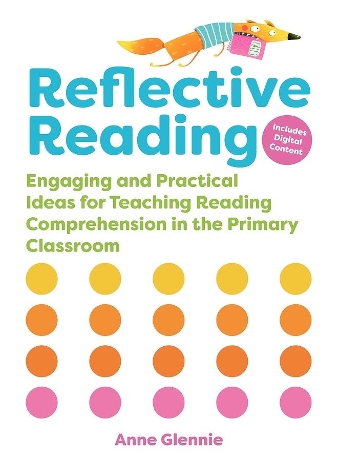 Reflective Reading: Engaging and Practical Ideas for Teaching Reading Comprehension in the Primary Classroom 