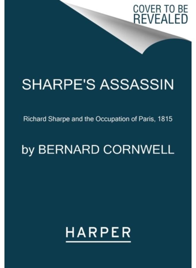 Sharpe's Assassin : Richard Sharpe and the Occupation of Paris, 1815 : 22 