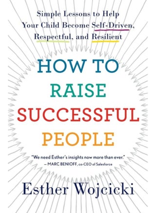How To Raise Successful People : Simple Lessons to Help Your Child Become Self-Driven, Respectful, and Resilient - pzsku/ZC807FD53C7E4D6B7697DZ/45/_/1721388073/9ca14781-9bd5-45cb-8ccc-96e735460657