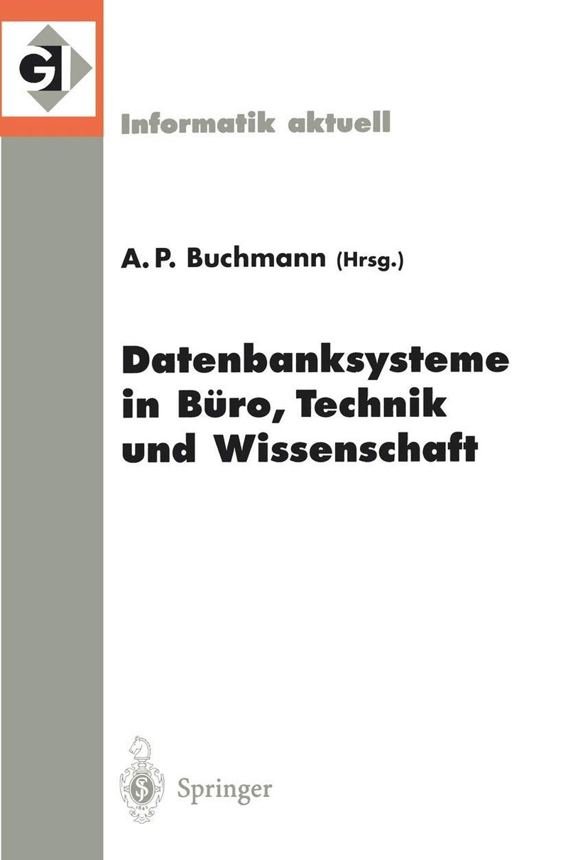Datenbanksysteme in Büro, Technik und Wissenschaft: 8. GI-Fachtagung Freiburg im Breisgau, 1.-3. März 1999