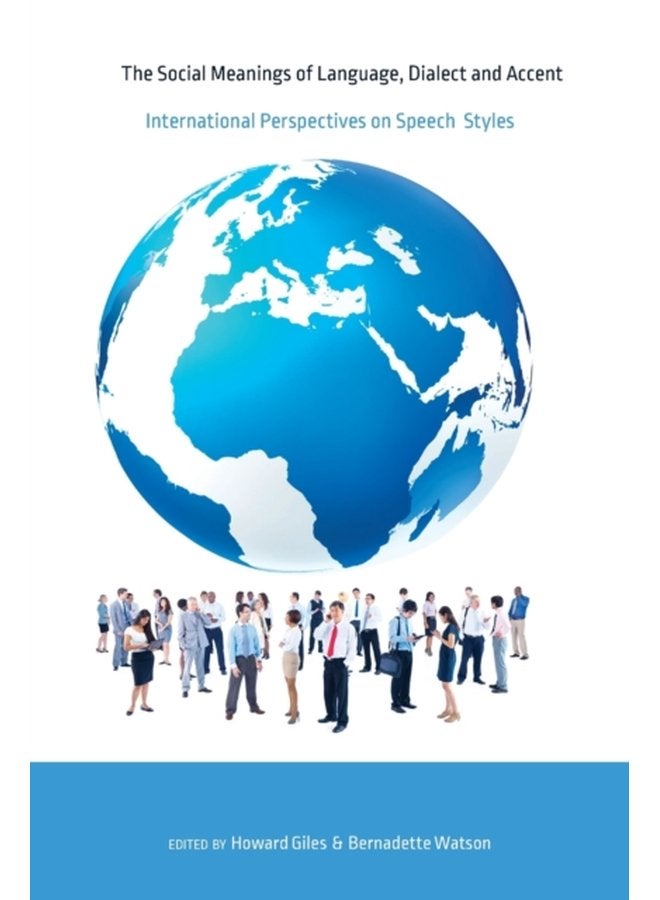 The Social Meanings of Language Dialect and Accent International Perspectives on Speech Styles 16 - Paperback