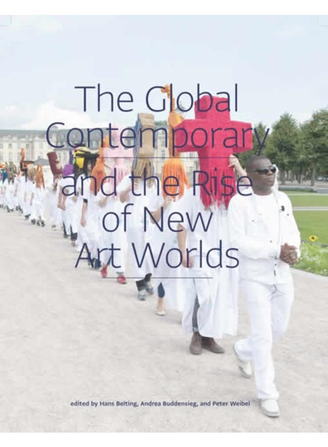 The Global Contemporary and the Rise of New Art Worlds 