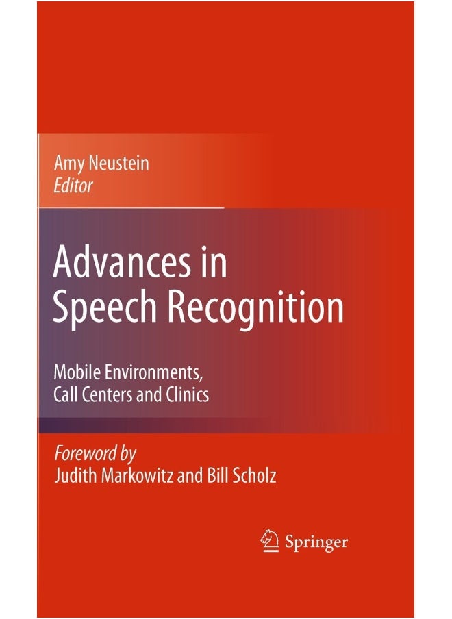 Advances in Speech Recognition: Mobile Environments, Call Centers and Clinics 