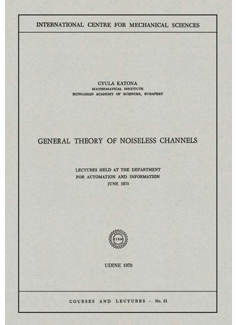 General Theory of Noiseless Channels: Lectures Held at the Department for Automation and Information, June 1970 - pzsku/ZC816BC3DE10C429AB276Z/45/1749025149/d70aa30e-1814-49ec-b9d5-9b93991eaa37