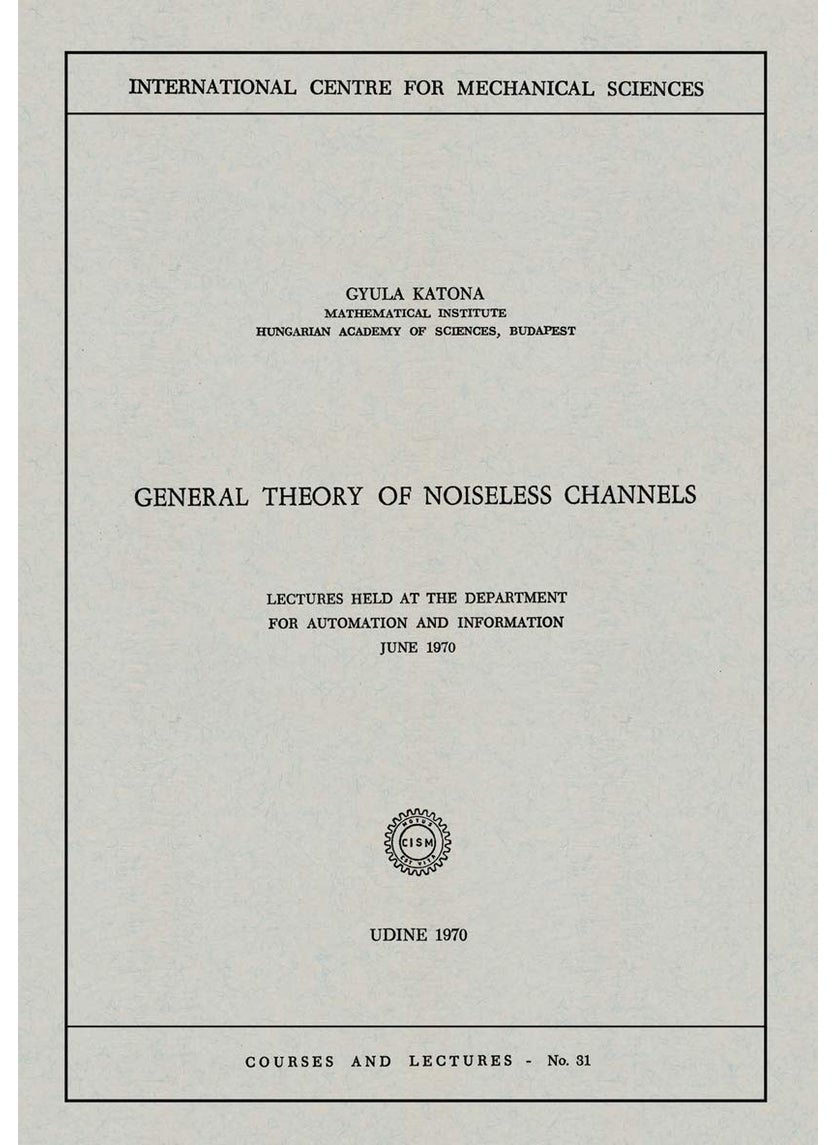General Theory of Noiseless Channels: Lectures Held at the Department for Automation and Information, June 1970 