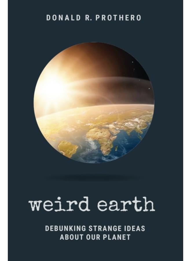 Weird Earth : Debunking Strange Ideas about Our Planet 