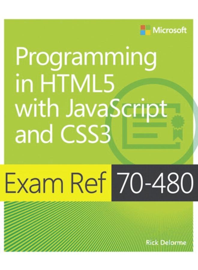 Exam Ref 70-480 Programming in HTML5 with JavaScript and CSS3 (MCSD) 