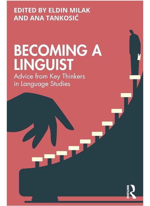 Becoming a Linguist: Advice from Key Thinkers in Language Studies
