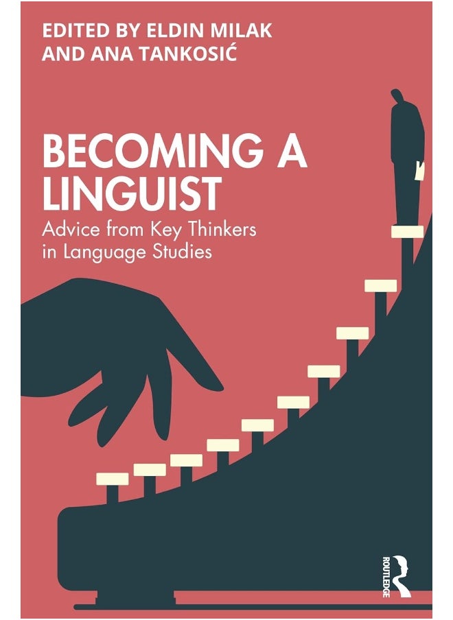 Becoming a Linguist: Advice from Key Thinkers in Language Studies