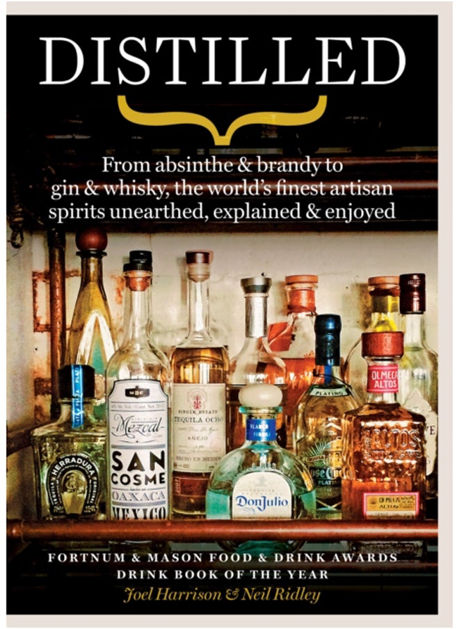 Distilled : From absinthe & brandy to gin & whisky, the world's finest artisan spirits unearthed, explained & enjoyed 