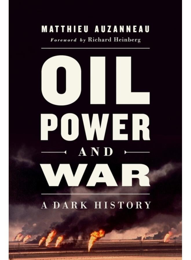 Oil, Power, and War : A Dark History