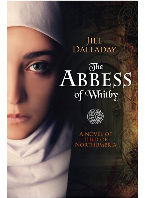 The Abbess of Whitby : A novel of Hild of Northumbria