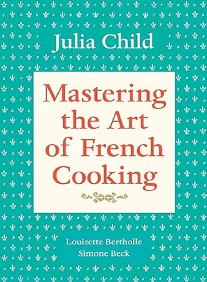 Mastering the Art of French Cooking 