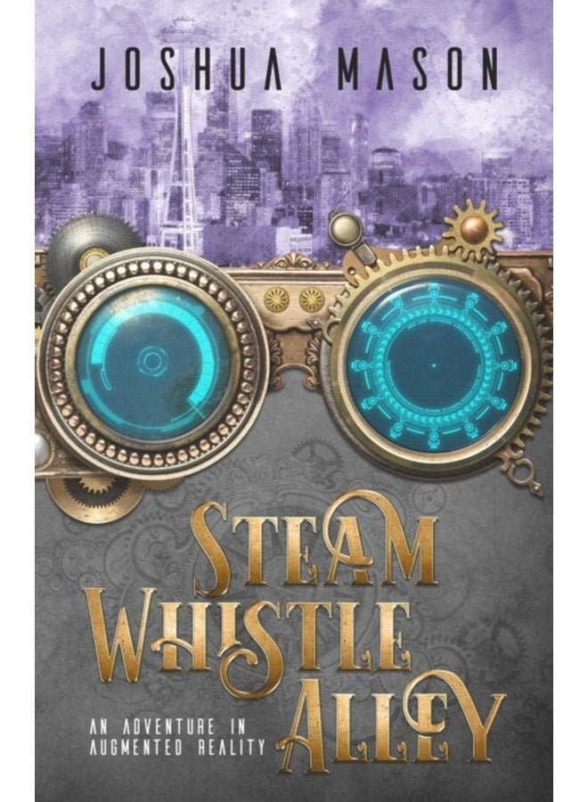 Steam Whistle Alley An Adventure in Augmented Reality 1 - Paperback