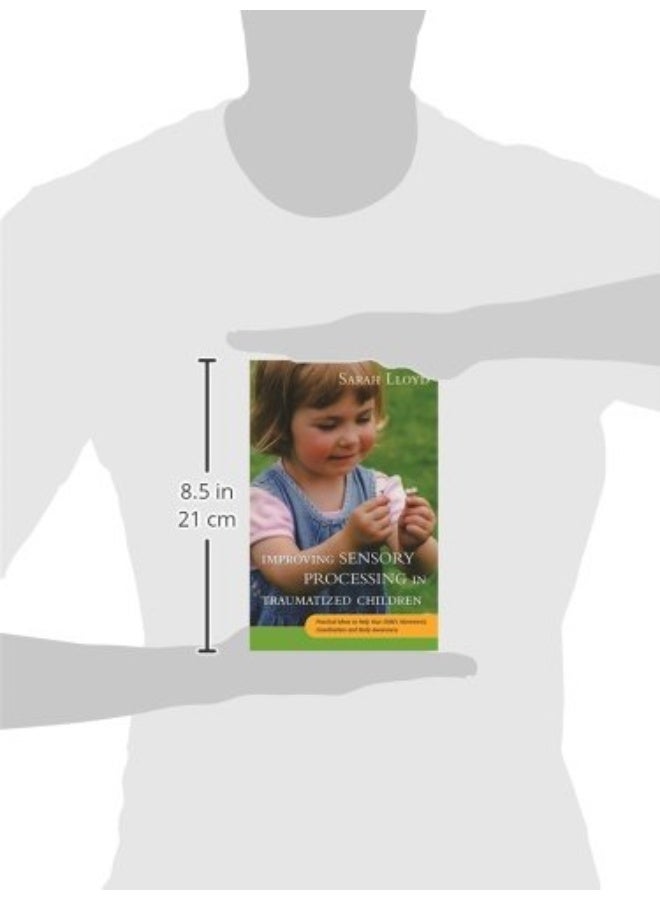 Improving Sensory Processing in Traumatized Children: Practical Ideas to Help Your Child's Movement, Coordination and Body Awareness  - Image 3