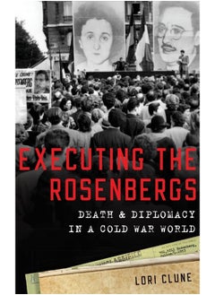 Executing the Rosenbergs: Death and Diplomacy in a Cold War World - pzsku/ZC83B614F1B7624932A53Z/45/_/1738238231/f2cd7af6-c627-4f0d-b426-7db3e79fa0dd