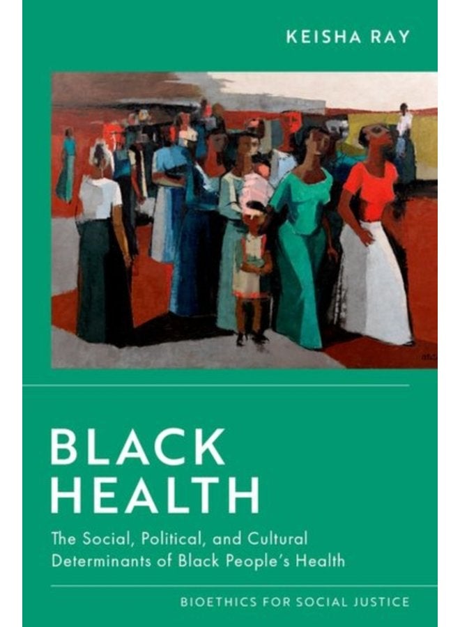Black Health The Social Political and Cultural Determinants of Black People s Health - Paperback