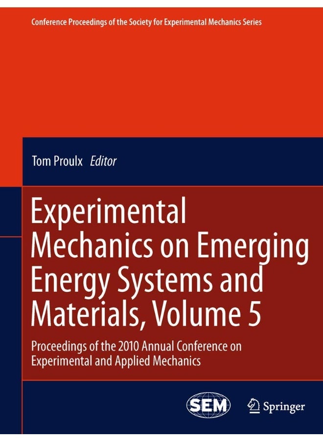 Experimental Mechanics on Emerging Energy Systems and Materials, Volume 5: Proceedings of the 2010 Annual Conference on Experimental and Applied Mechanics 