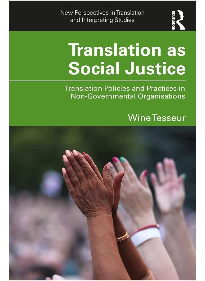 Translation as Social Justice: Translation Policies and Practices in Non-Governmental Organisations 