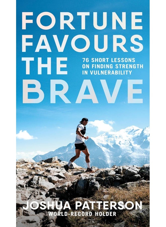 Fortune Favours the Brave: 76 Short Lessons on Finding Strength in Vulnerabil 