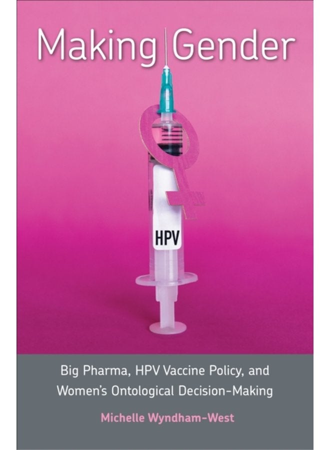 صنع سياسة لقاح فيروس الورم الحليمي البشري من شركات الأدوية الكبرى وقرارات الوجود الأنثوية - غلاف صلب