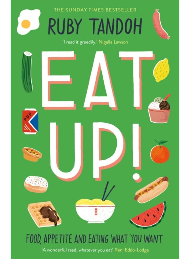 Eat Up : Food, Appetite and Eating What You Want 