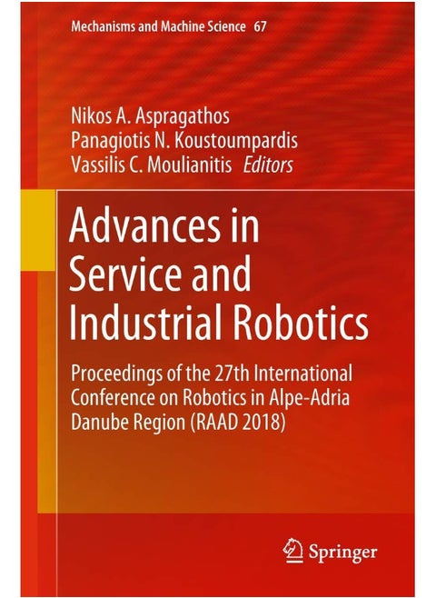 Advances in Service and Industrial Robotics: Proceedings of the 27th International Conference on Robotics in Alpe-Adria Danube Region (RAAD 2018)