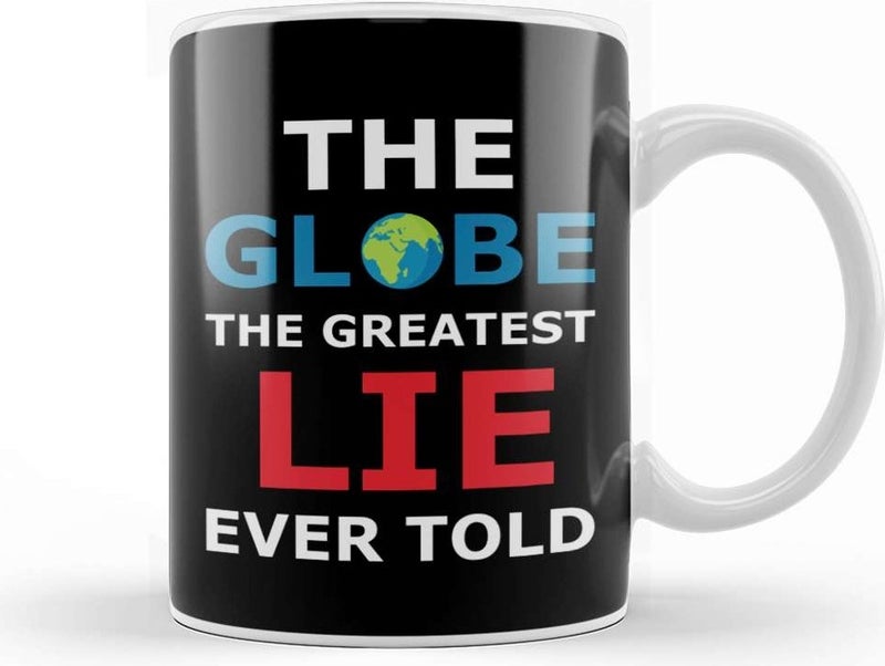 Print Shop The Globe The Greatest Lie Ever Told Flat Earth Mug Porcelain