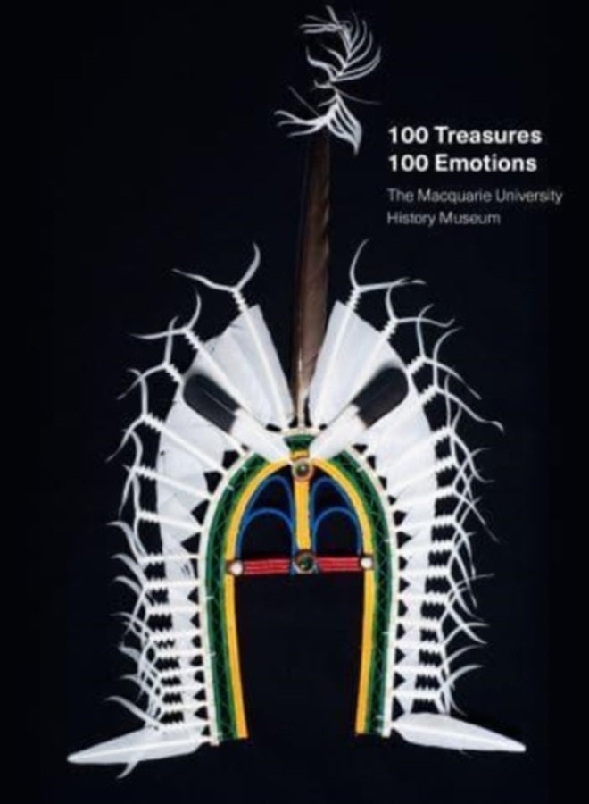 100 Treasures / 100 Emotions : The Macquarie University  History Museum 