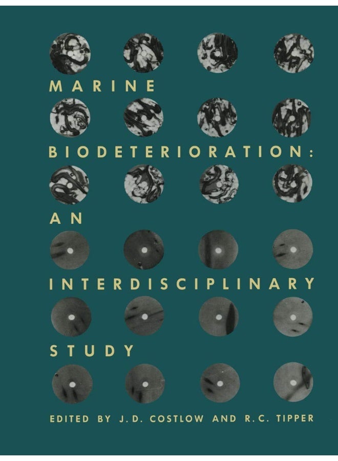 Marine Biodeterioration: An Interdisciplinary Study : Proceedings of the Symposium on Marine Biodeterioration, Uniformed Services University of Health Sciences, 20-23 April 1981 