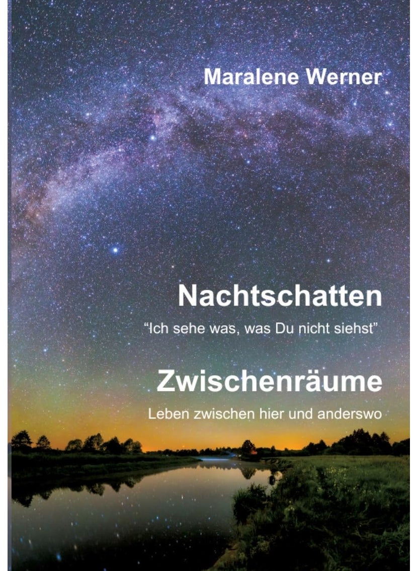 Nachtschatten und Zwischenräume: "Ich sehe was, was Du nicht siehst" - Kurzgeschichten über unglaubliche Begebenheiten und Parallelwelten. 