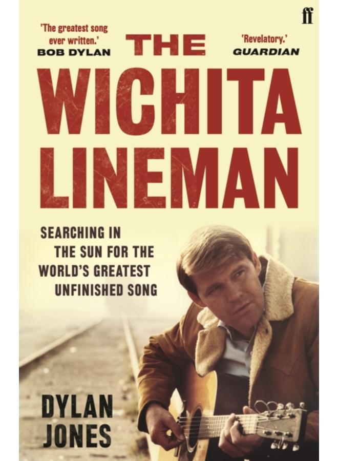The Wichita Lineman : Searching in the Sun for the World's Greatest Unfinished Song