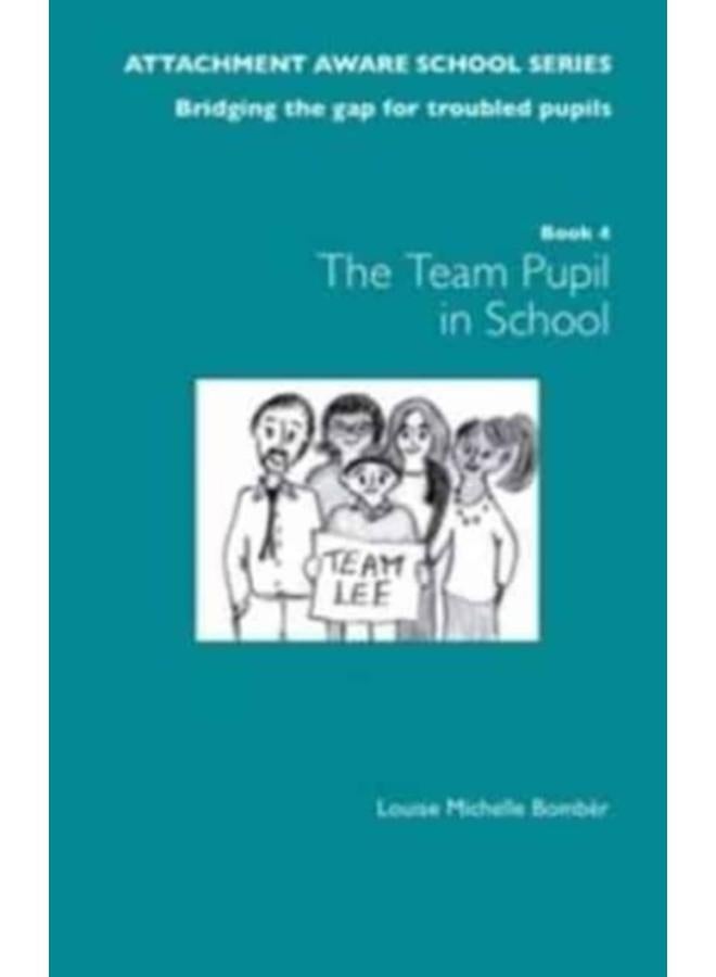 The Attachment Aware School Series: Bridging the Gap for Troubled Pupils : Getting Started - Team Pupil in School 1 
