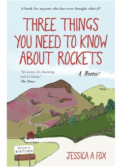 Three Things You Need to Know About Rockets: A memoir 