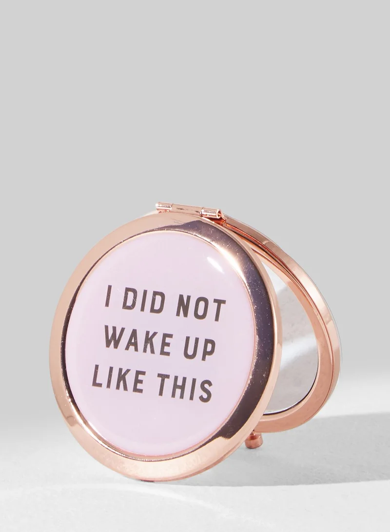 Yes Studio I Did Not Wake Up Like This Compact Mirror