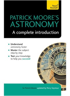 Patrick Moore's Astronomy: A Complete Introduction: Teach Yourself