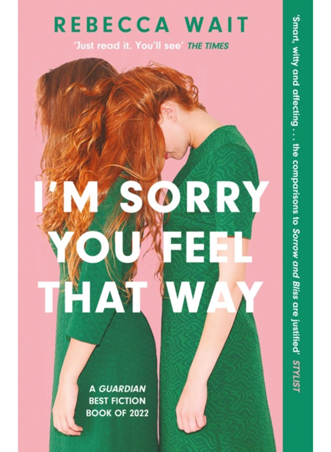 I'm Sorry You Feel That Way : 'If you liked Meg Mason's Sorrow and Bliss, you'll love this novel' - Good Housekeeping