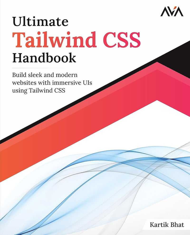 Ultimate Tailwind CSS Handbook: Build Sleek and Modern Websites with Immersive Uis Using Tailwind CSS - Image 1