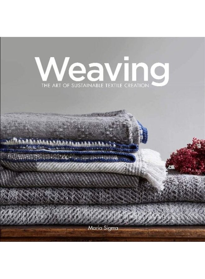 Weaving The Art of Sustainable Textile Creation - Hardback