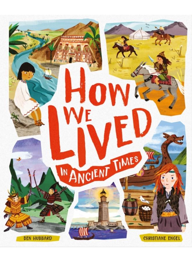 How We Lived in Ancient Times : Meet everyday children throughout history