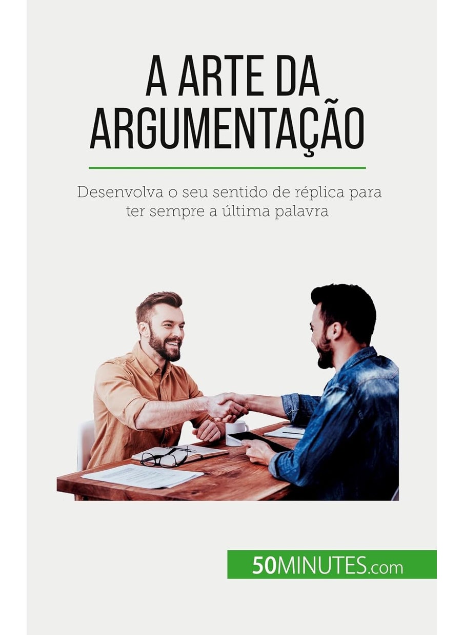 A arte da argumentação: Desenvolva o seu sentido de réplica para ter sempre a última palavra  - Image 1