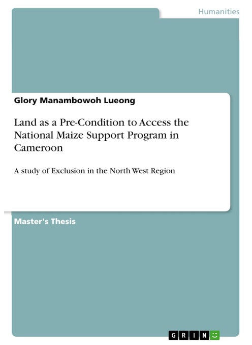Land as a Pre-Condition to Access the National Maize Support Program in Cameroon: A study of Exclusion in the North West Region